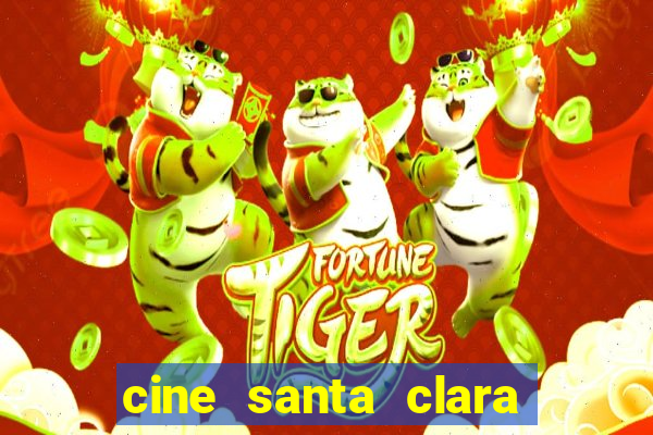 cine santa clara filme em cartaz