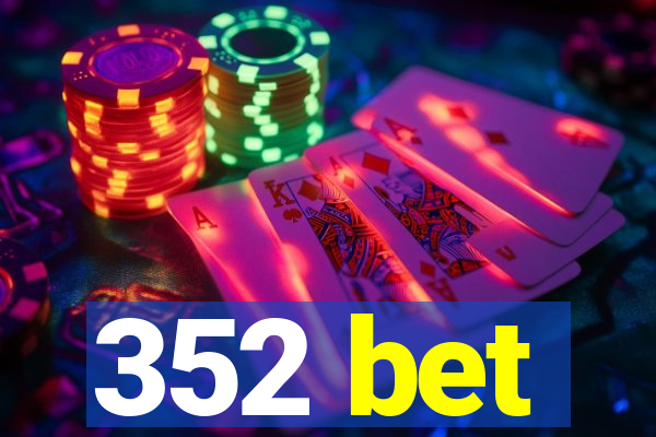 352 bet