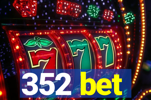 352 bet