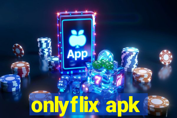 onlyflix apk