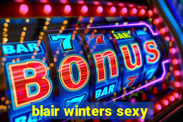 blair winters sexy