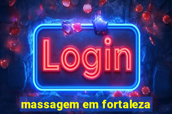massagem em fortaleza