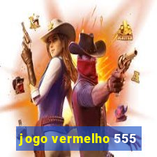 jogo vermelho 555