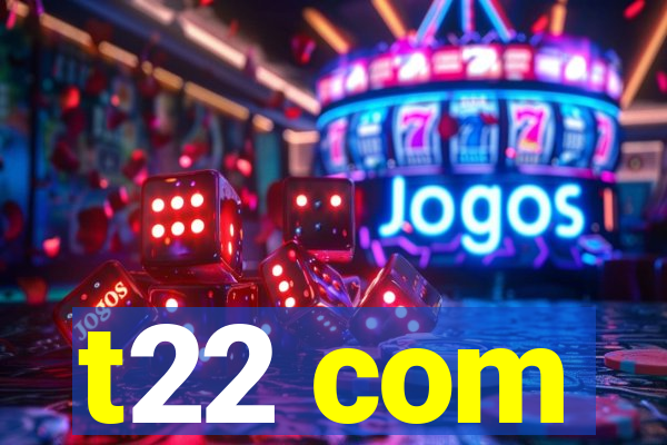 t22 com