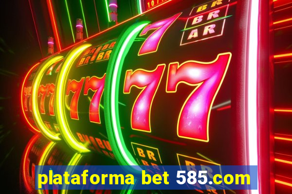 plataforma bet 585.com
