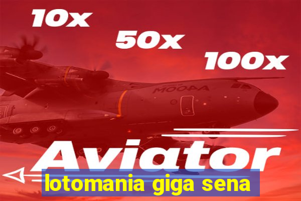 lotomania giga sena