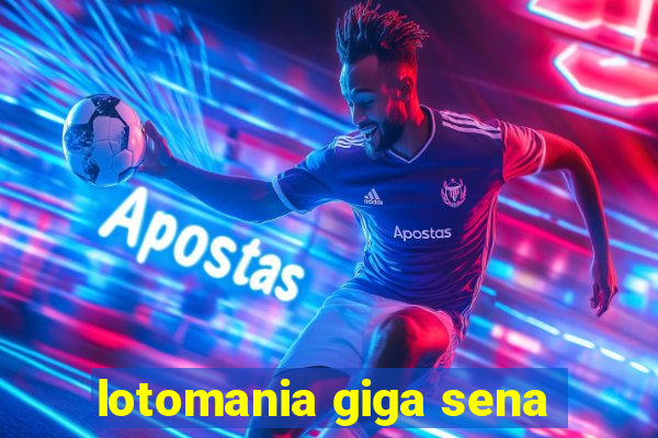 lotomania giga sena