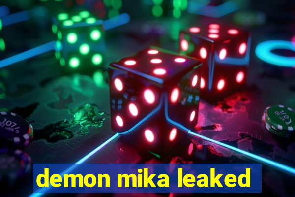 demon mika leaked