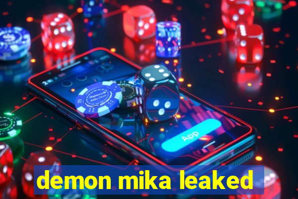 demon mika leaked