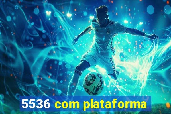 5536 com plataforma