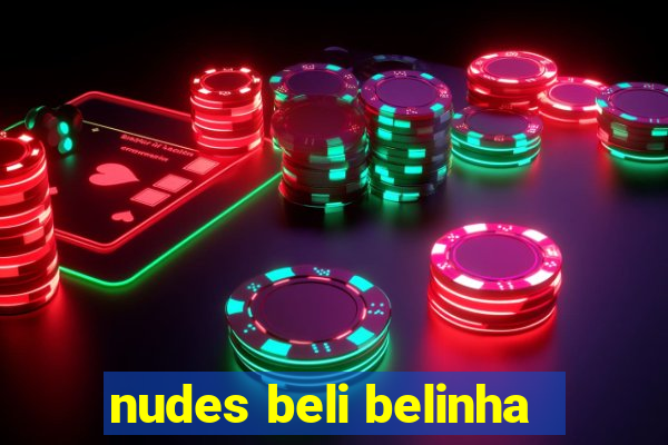 nudes beli belinha