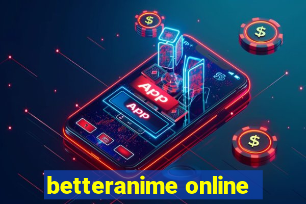 betteranime online