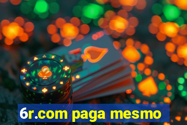 6r.com paga mesmo