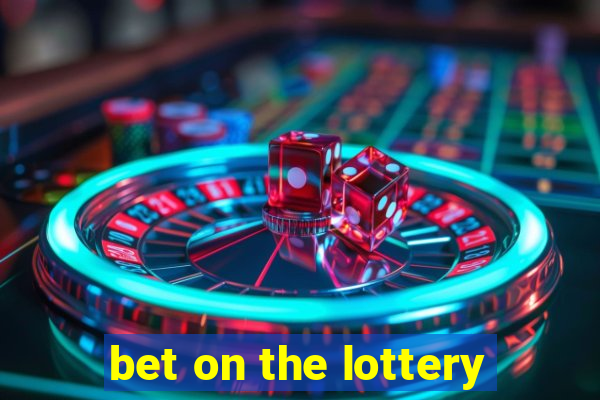 bet on the lottery