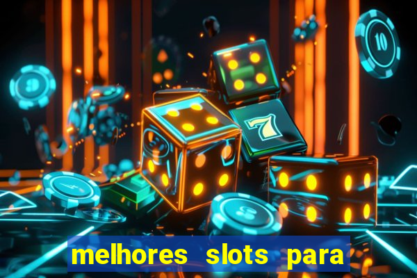 melhores slots para ganhar dinheiro