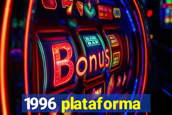 1996 plataforma