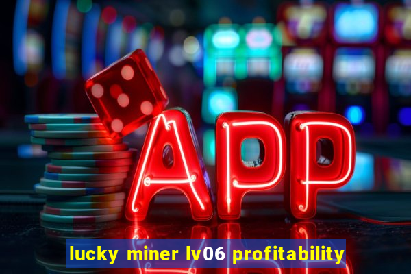 lucky miner lv06 profitability