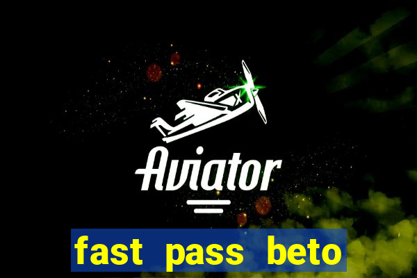 fast pass beto carrero vale a pena