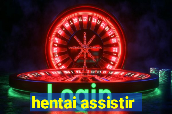 hentai assistir