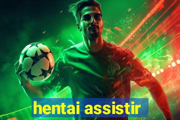 hentai assistir