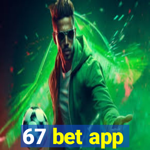 67 bet app