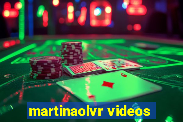 martinaolvr videos