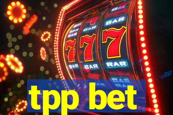 tpp bet