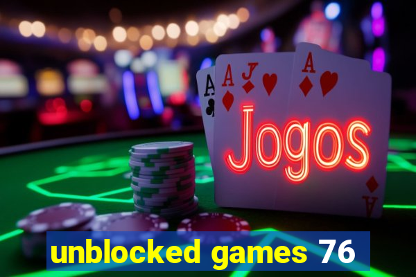 unblocked games 76