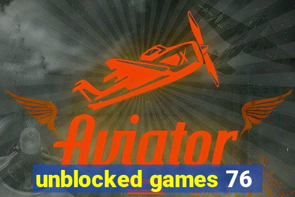 unblocked games 76