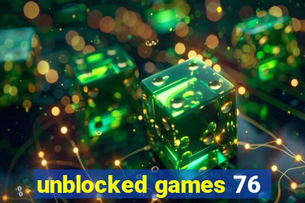 unblocked games 76