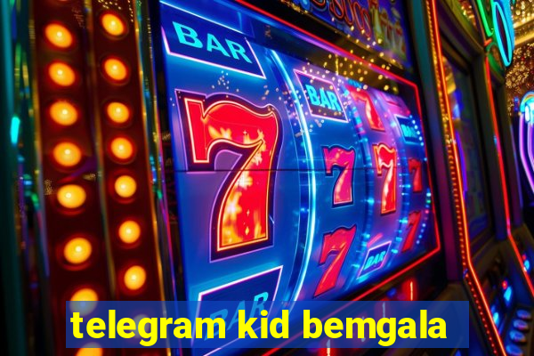 telegram kid bemgala