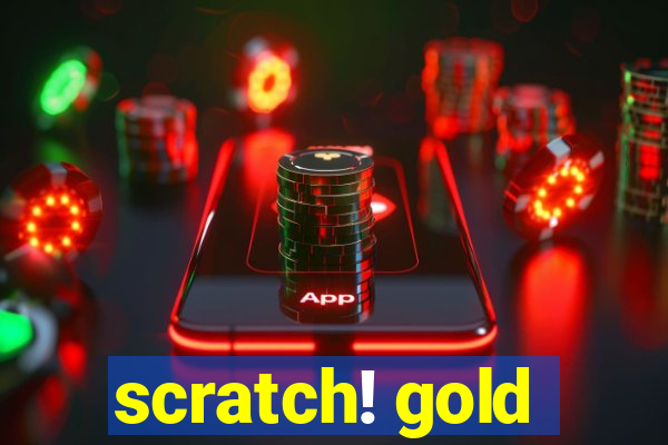 scratch! gold