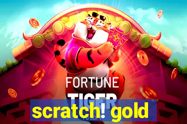 scratch! gold