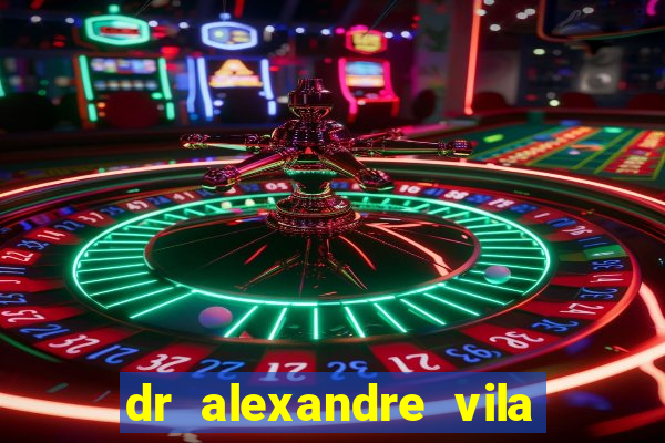 dr alexandre vila nova conselheiro lafaiete