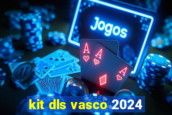 kit dls vasco 2024