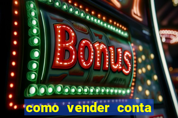 como vender conta de jogos