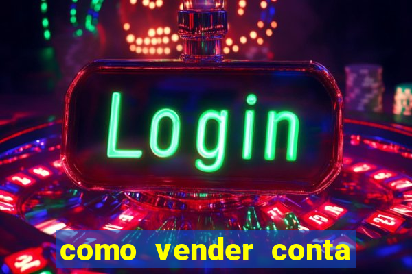 como vender conta de jogos