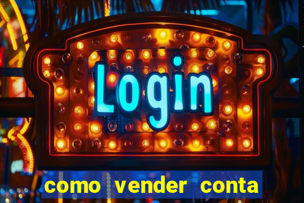 como vender conta de jogos