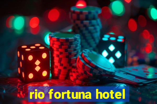 rio fortuna hotel