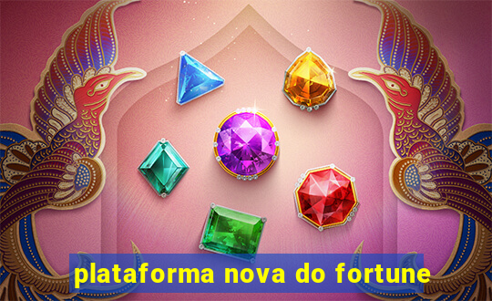plataforma nova do fortune
