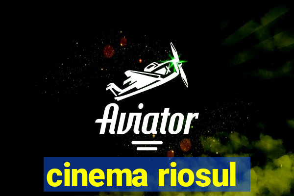 cinema riosul