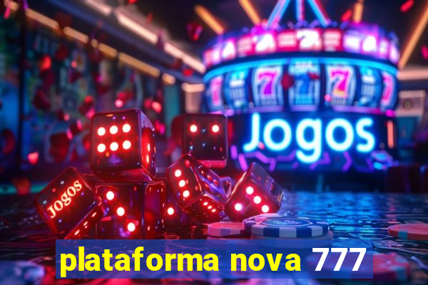 plataforma nova 777