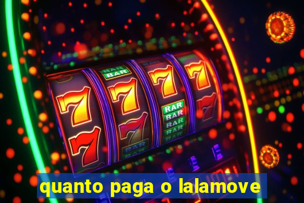 quanto paga o lalamove
