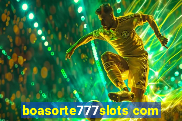 boasorte777slots com