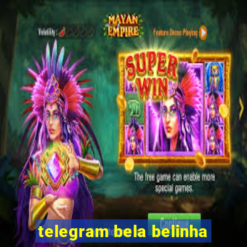 telegram bela belinha