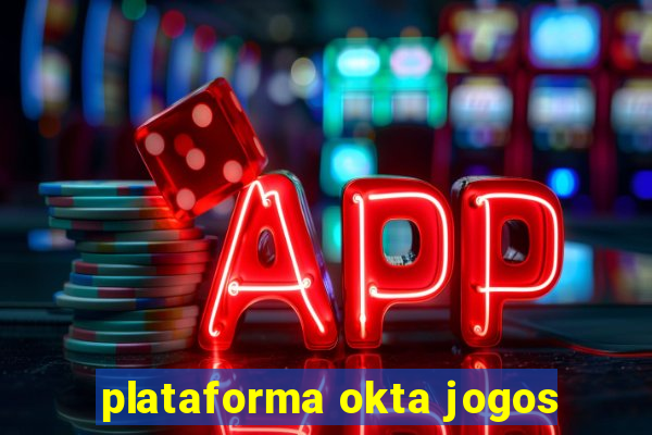 plataforma okta jogos