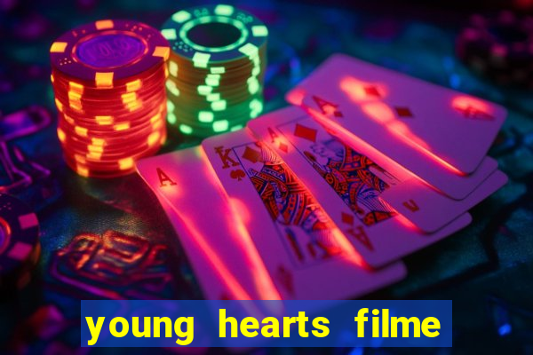 young hearts filme completo dublado