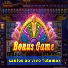 santos ao vivo futemax