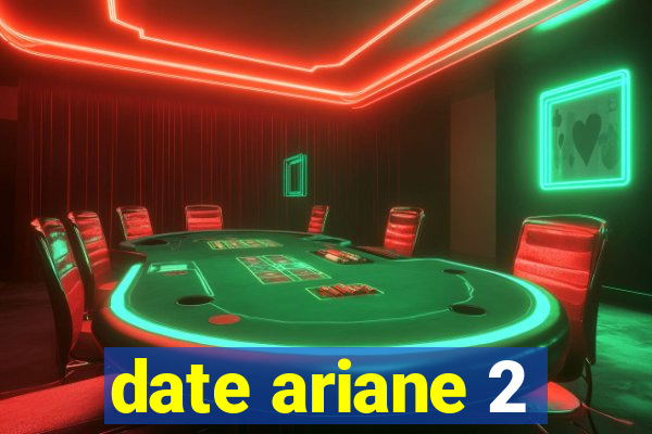 date ariane 2