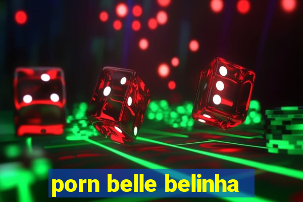 porn belle belinha